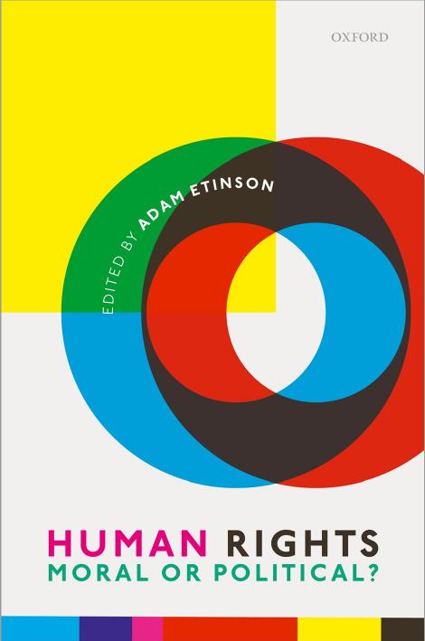 Human Rights: Moral Or Political? by Adam Etinson