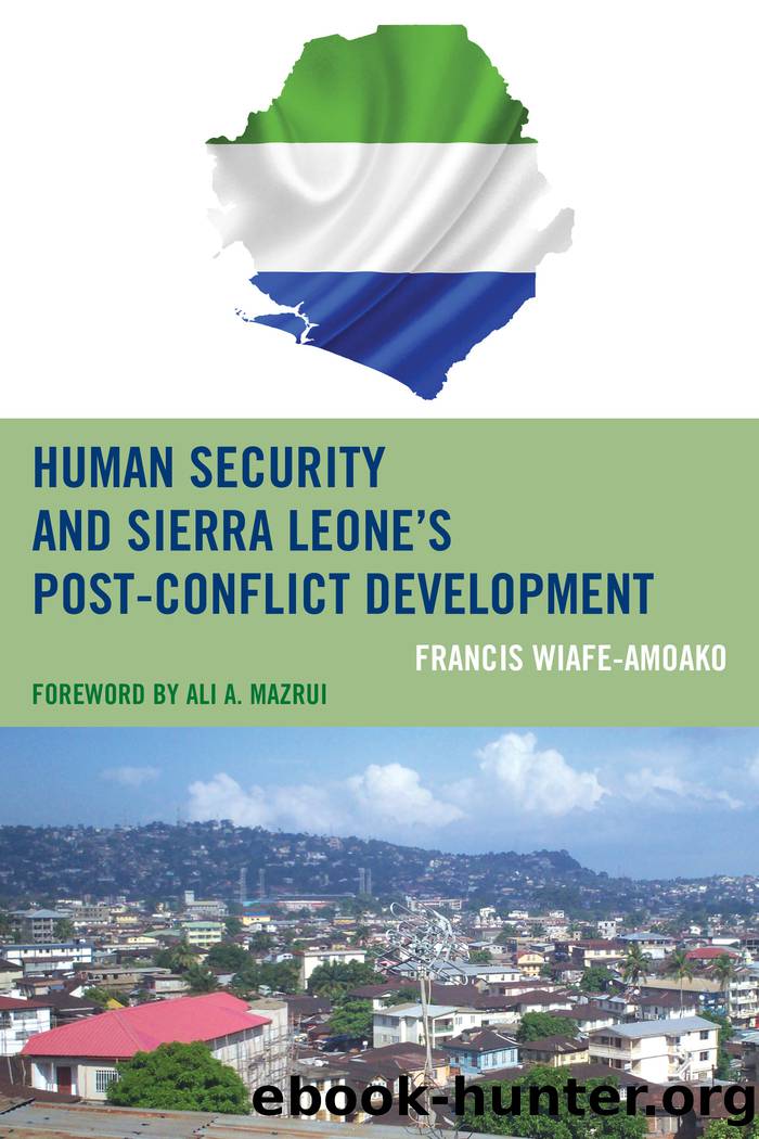 Human Security and Sierra Leone's Post-Conflict Development by Wiafe-Amoako Francis;Mazrui Ali A.;