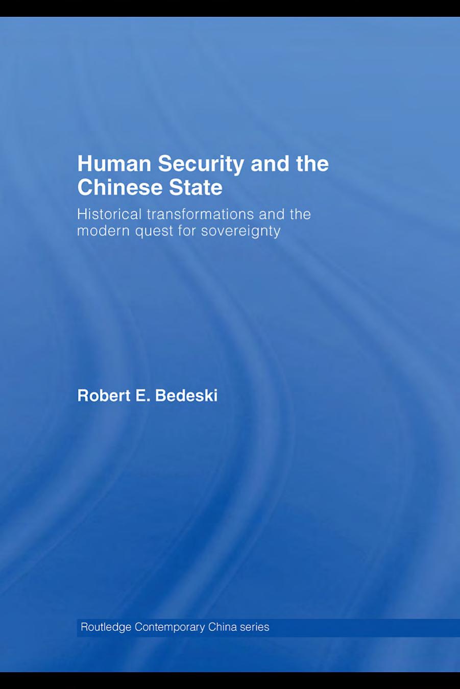 Human Security and the Chinese State: Historical Transformations and the Modern Quest for Sovereignty by Robert Bedeski