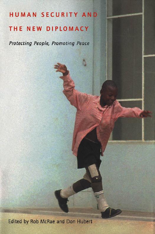 Human Security and the New Diplomacy: Protecting People, Promoting Peace by Rob McRae Don Hubert