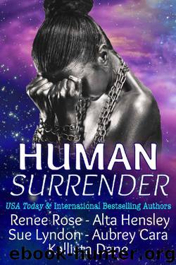 Human Surrender: Five Dark Sci-Fi Alien Romance Novellas by Renee Rose & Alta Hensley & Sue Lyndon & Aubrey Cara & Kallista Dane