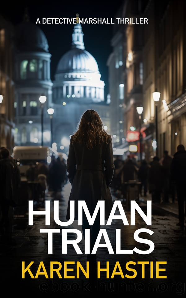 Human Trials: A Detective Marshall Thriller by Karen Hastie