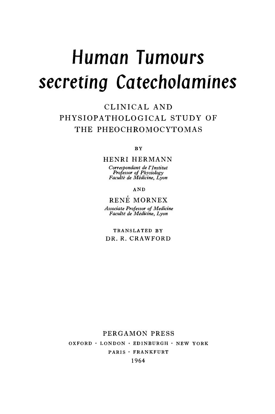 Human Tumours Secreting Catecholamines. Clinical and Physiopathological Study of the Pheochromocytomas by Henri Hermann René Mornex P. Alexander and Z. M. Bacq (Auth.)