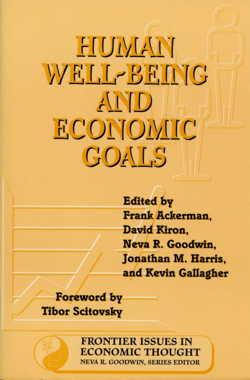 Human Well-Being and Economic Goals (Frontier Issues in Economic Thought) by Frank Ackerman
