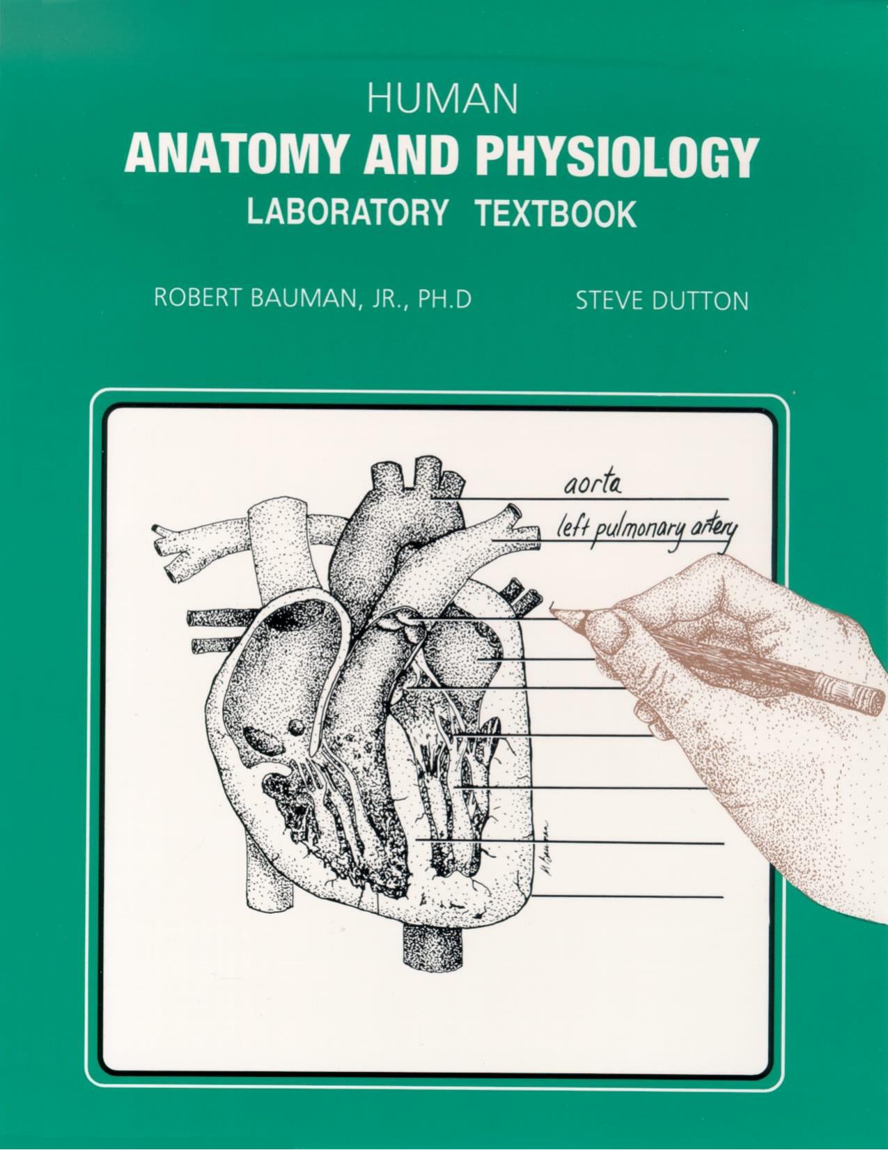 Human anatomy and physiology : laboratory textbook by Robert Bauman; Steve Dutton; Michelle Bauman
