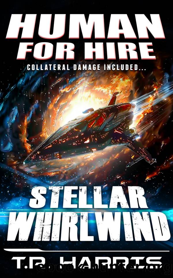 Human for Hire (10) -- Stellar Whirlwind : (Collateral Damage Included) by T.R. Harris