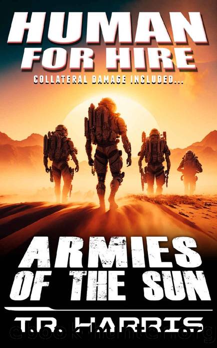 Human for Hire (5) -- Armies of the Sun (Collateral Damage Included) by T.R. Harris
