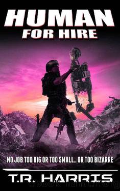 Human for Hire (Collateral Damage Included): Book 1 in the Human for Hire Series by T. R. Harris