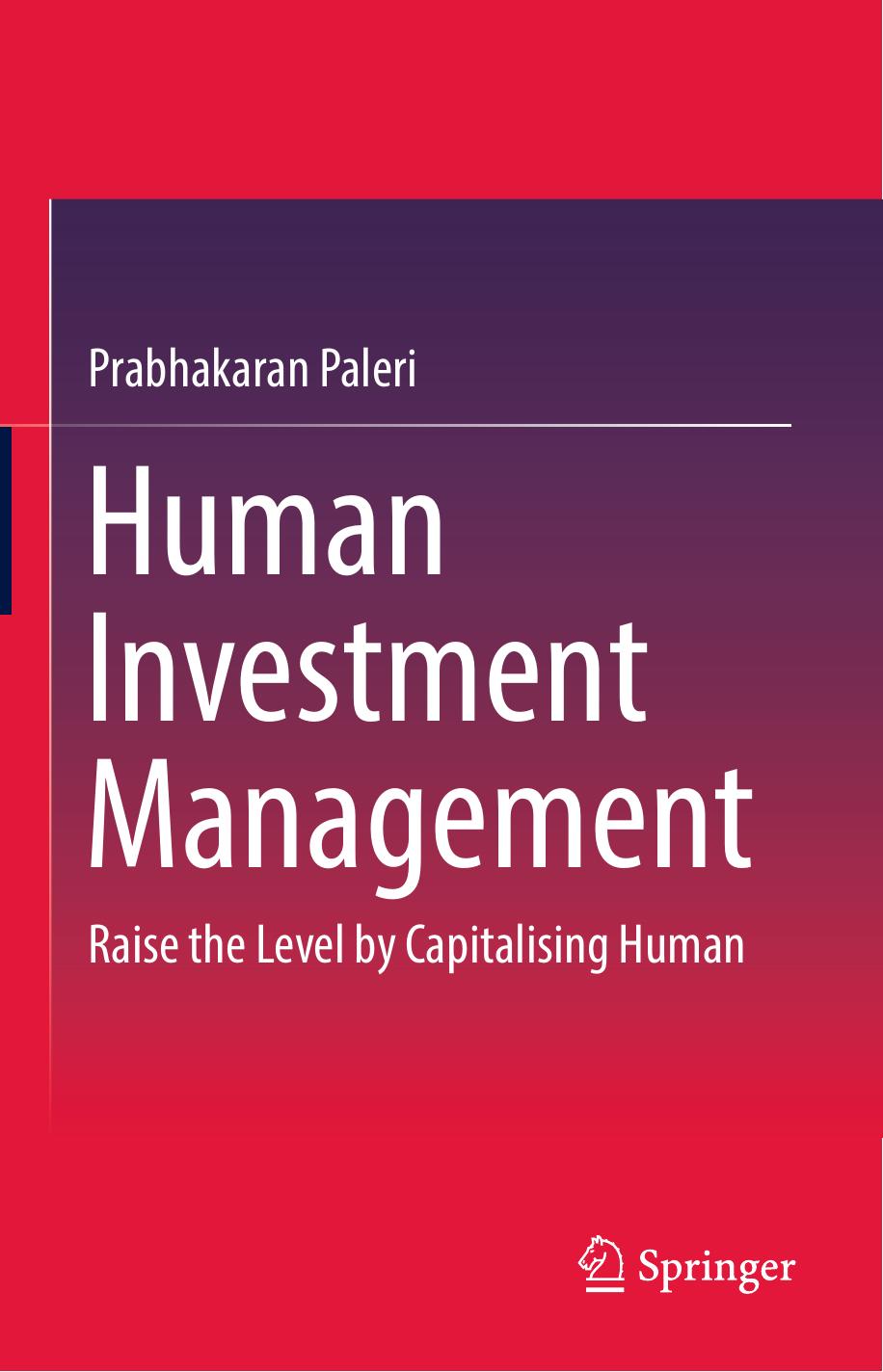Human investment management raise the level by capitalising human by Paleri Prabhakaran