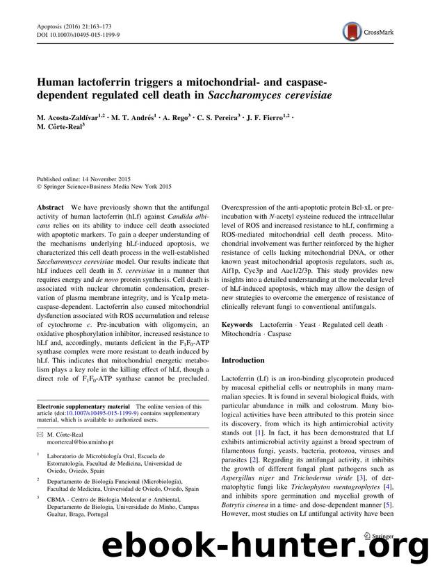 Human lactoferrin triggers a mitochondrial- and caspase-dependent regulated cell death in Saccharomyces cerevisiae by M. Acosta-Zaldívar & M. T. Andrés & A. Rego & C. S. Pereira & J. F. Fierro & M. Côrte-Real