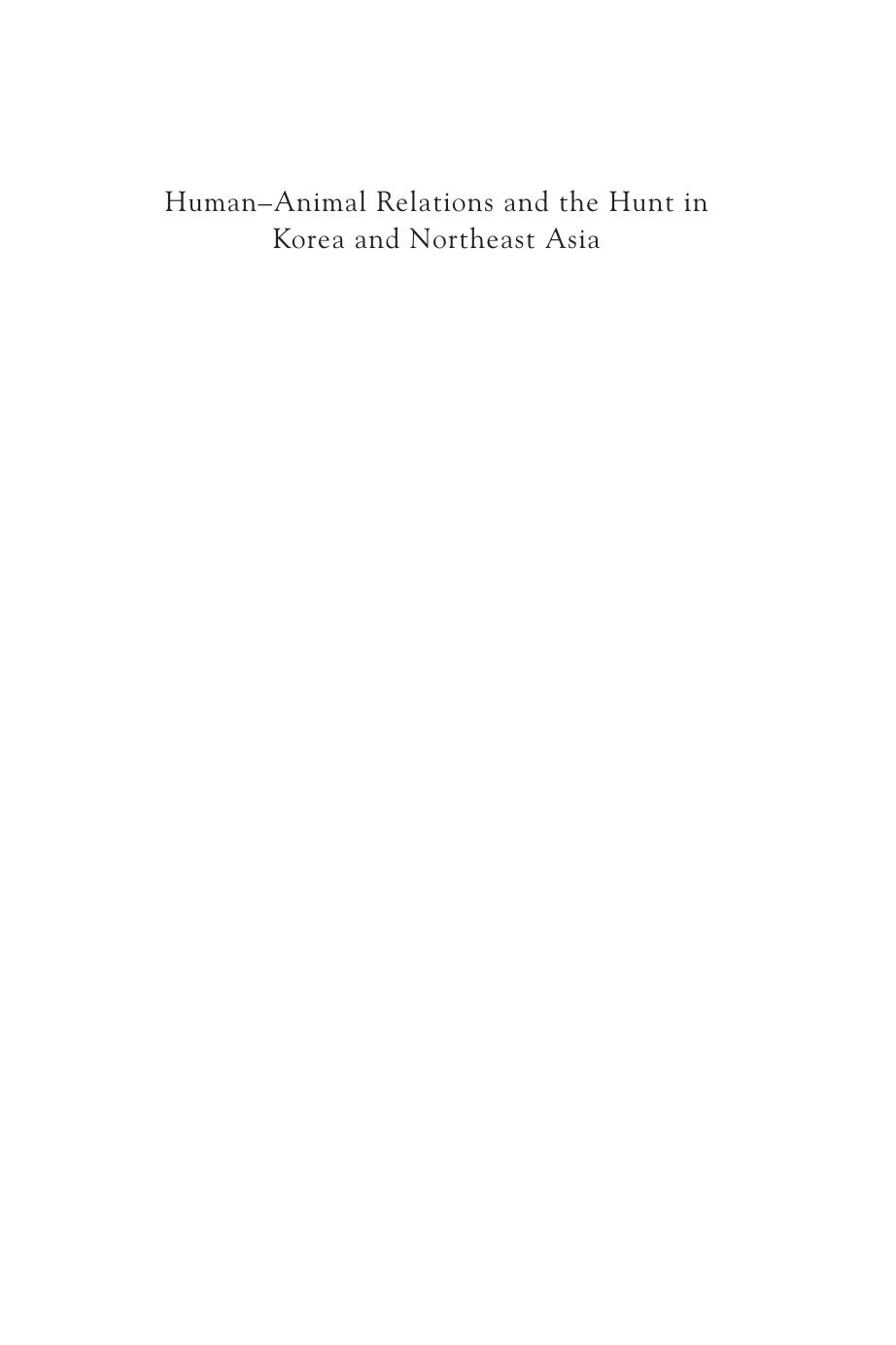 Human-Animal Relations and the Hunt in Korea and Northeast Asia by George Kallander