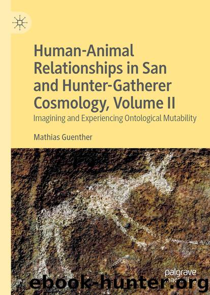 Human-Animal Relationships in San and Hunter-Gatherer Cosmology, Volume II by Mathias Guenther