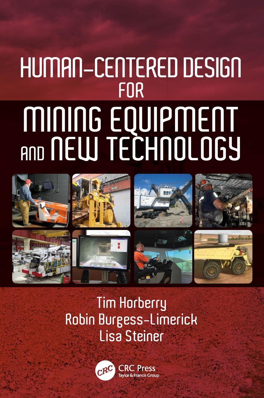 Human-Centered Design for Mining Equipment and New Technology by Burgess-Limerick Robin; Horberry Tim; Steiner Lisa J