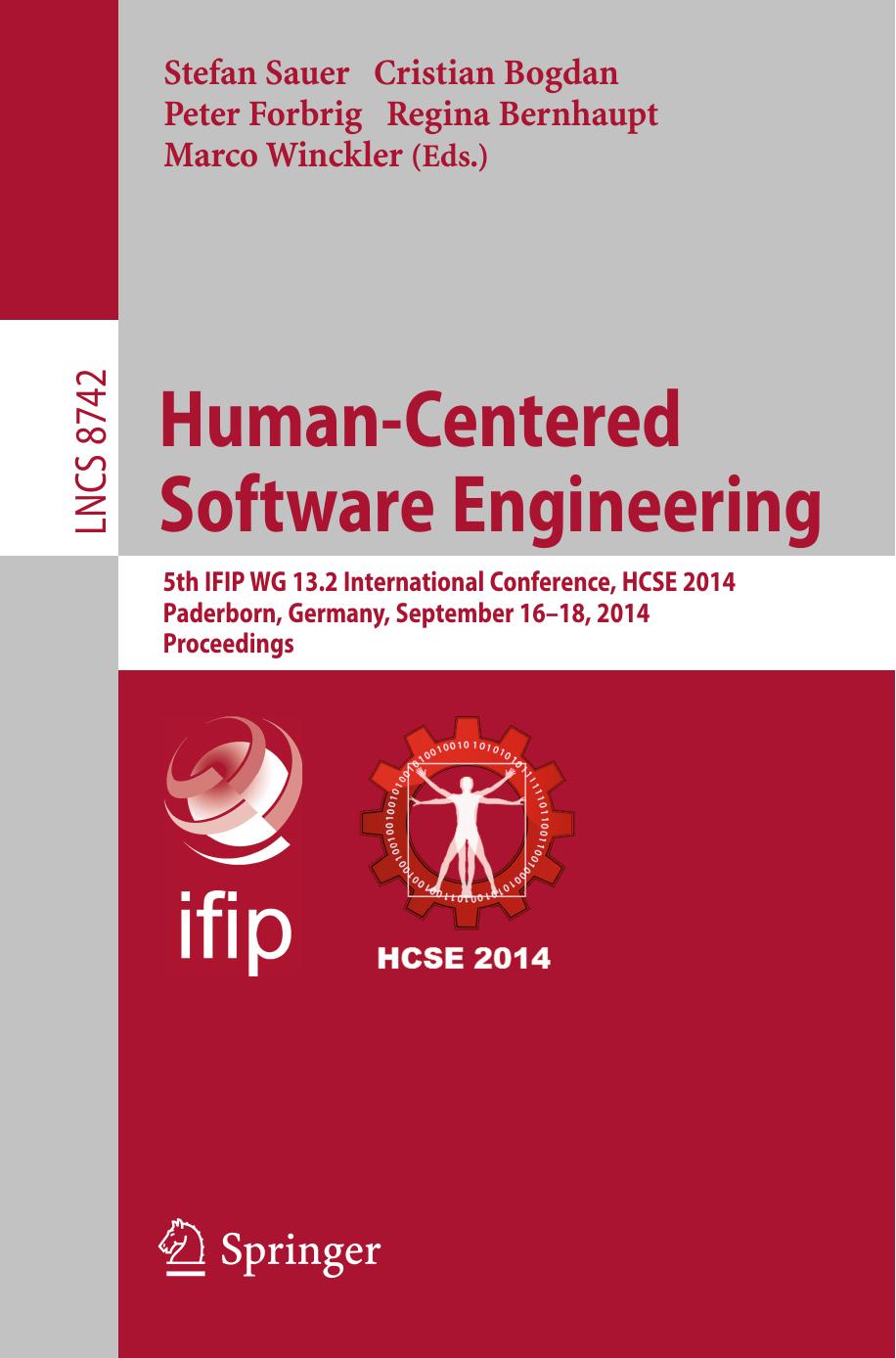Human-Centered Software Engineering: 5th IFIP WG 13.2 International Conference, HCSE 2014, Paderborn, Germany, September 16-18, 2014. Proceedings by Stefan Sauer Cristian Bogdan Peter Forbrig Regina Bernhaupt Marco Winckler (eds.)
