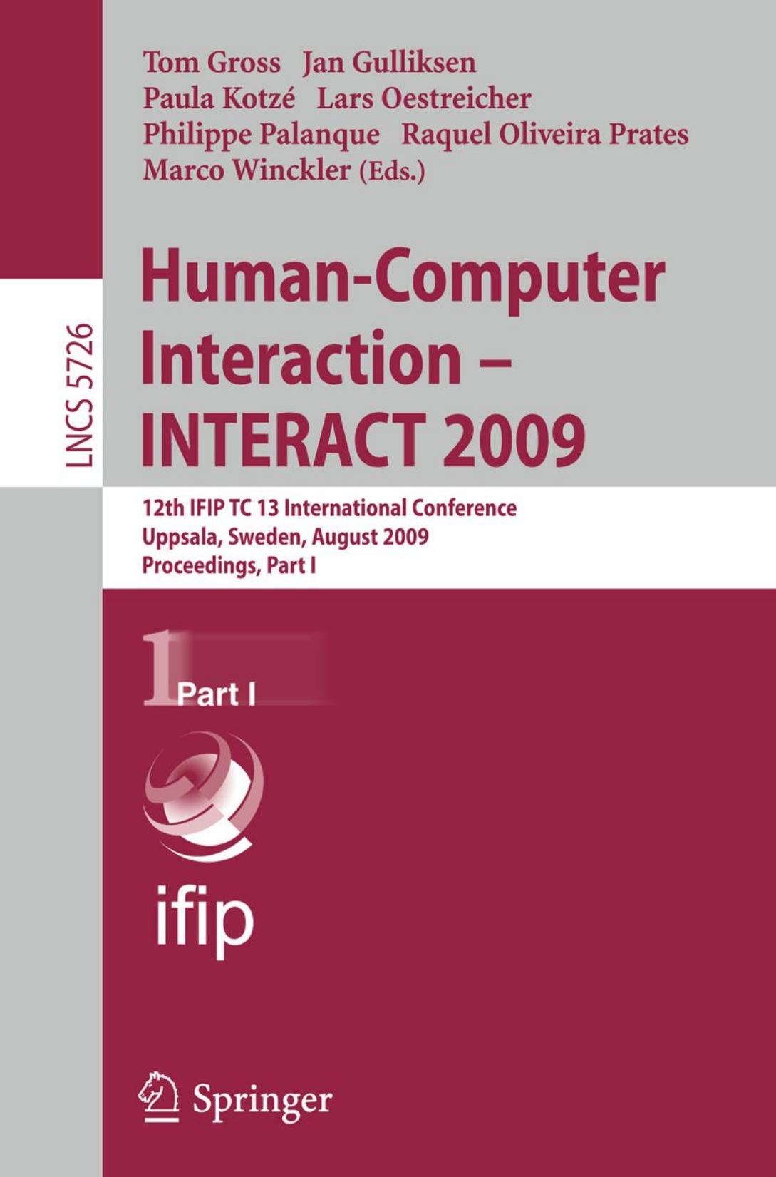 Human-Computer Interaction â INTERACT 2009: 12th IFIP TC 13 International Conference, Uppsala, Sweden, August 24-28, 2009, Proceedings, Part I by unknow