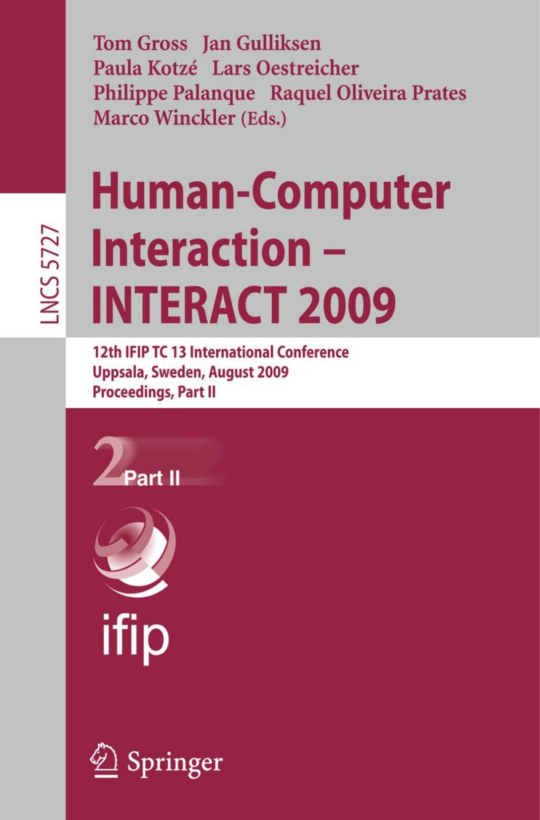 Human-Computer Interaction â INTERACT 2009: 12th IFIP TC 13 International Conference, Uppsala, Sweden, August 24-28, 2009, Proceedings, Part II by unknow