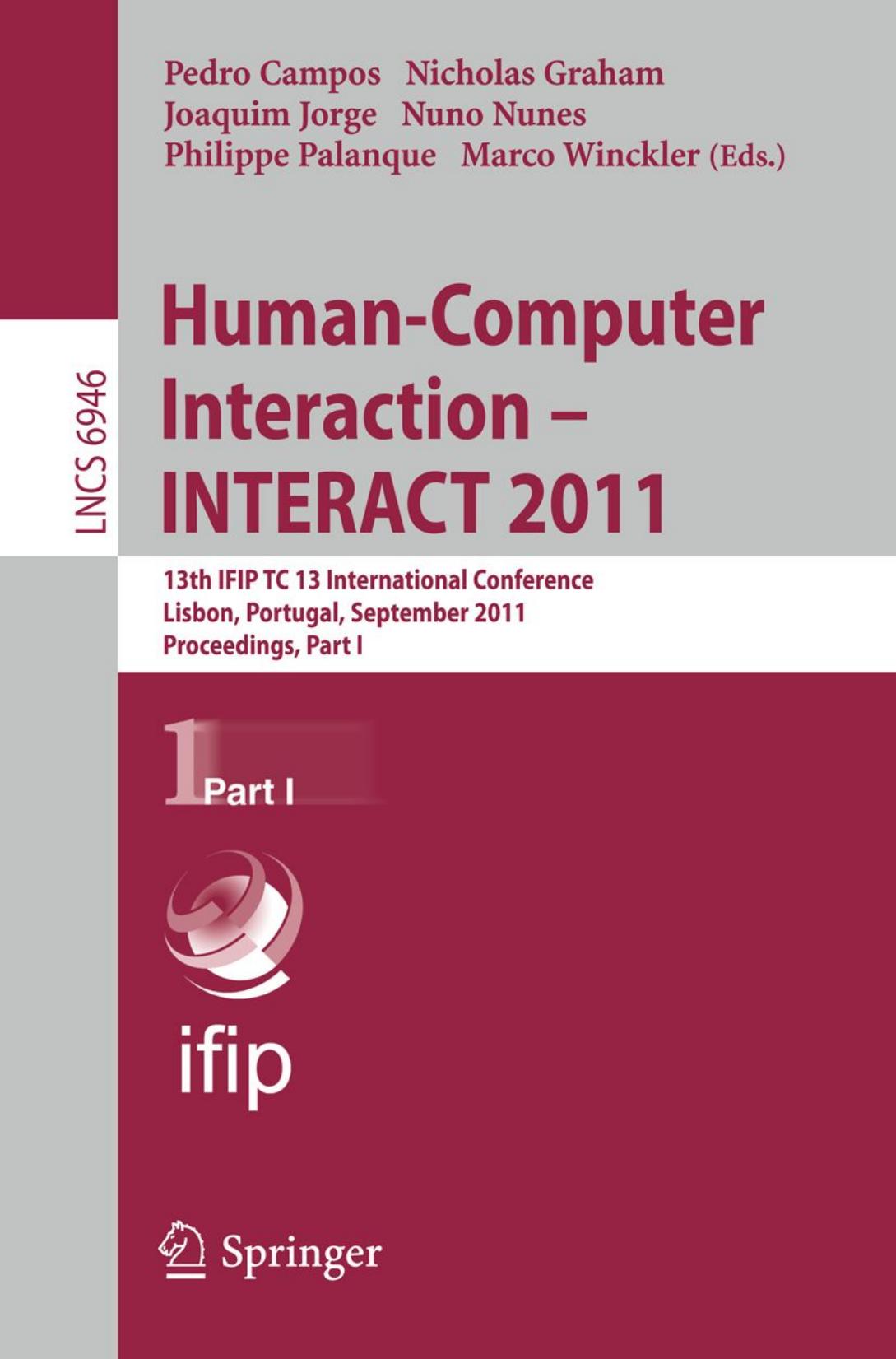 Human-Computer Interaction â INTERACT 2011: 13th IFIP TC 13 International Conference, Lisbon, Portugal, September 5-9, 2011, Proceedings, Part I by unknow