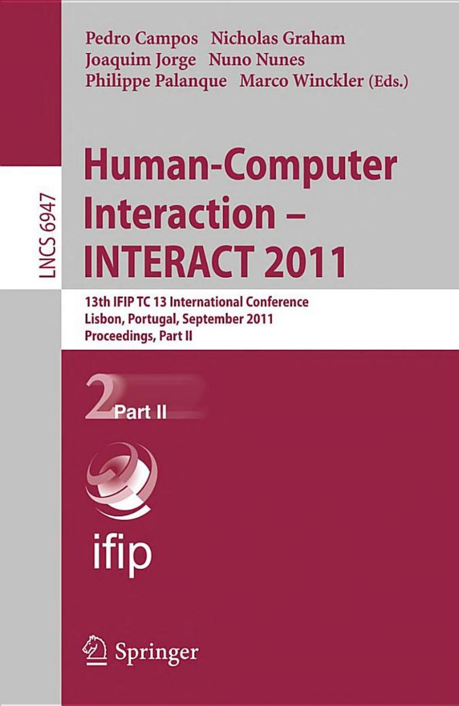 Human-Computer Interaction â INTERACT 2011: 13th IFIP TC 13 International Conference, Lisbon, Portugal, September 5-9, 2011, Proceedings, Part II by unknow