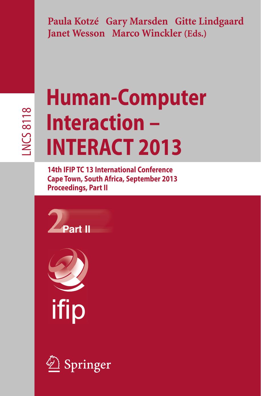 Human-Computer Interaction â INTERACT 2013: 14th IFIP TC 13 International Conference, Cape Town, South Africa, September 2-6, 2013, Proceedings, Part II by unknow