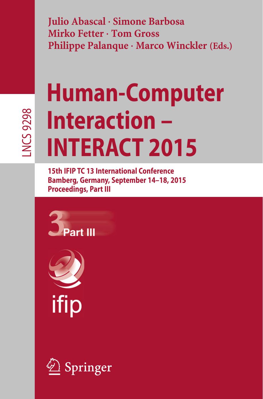 Human-Computer Interaction â INTERACT 2015: 15th IFIP TC 13 International Conference, Bamberg, Germany, September 14-18, 2015, Proceedings, Part III by Julio Abascal Simone Barbosa Mirko Fetter Tom Gross Philippe Palanque Marco Winckler (eds.)