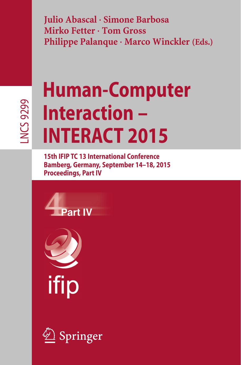 Human-Computer Interaction â INTERACT 2015: 15th IFIP TC 13 International Conference, Bamberg, Germany, September 14-18, 2015, Proceedings, Part IV by Julio Abascal Simone Barbosa Mirko Fetter Tom Gross Philippe Palanque Marco Winckler (eds.)