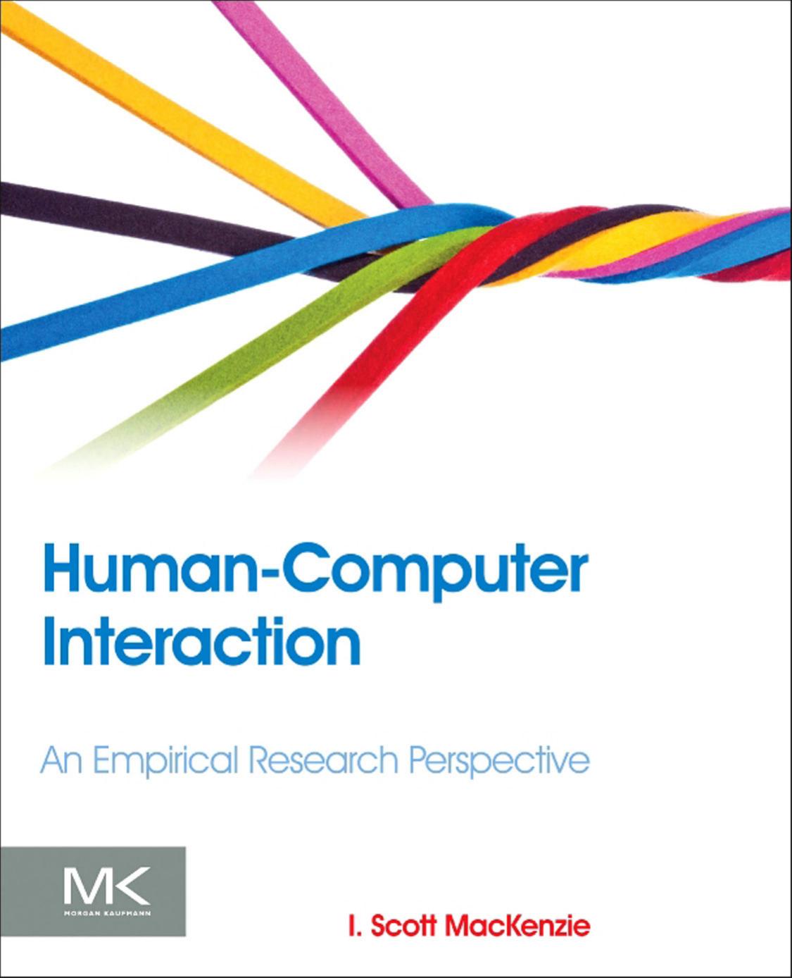 Human-Computer Interaction: An Empirical Research Perspective by I. Scott MacKenzie