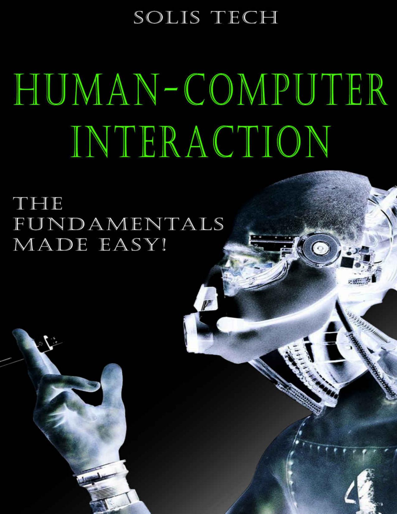 Human-Computer Interaction: The Fundamentals Made Easy! (Operating Systems, Social Aspects, Human Computer Interactions Systems, Programming, Computer Systems, Computer Programming) by Solis Tech