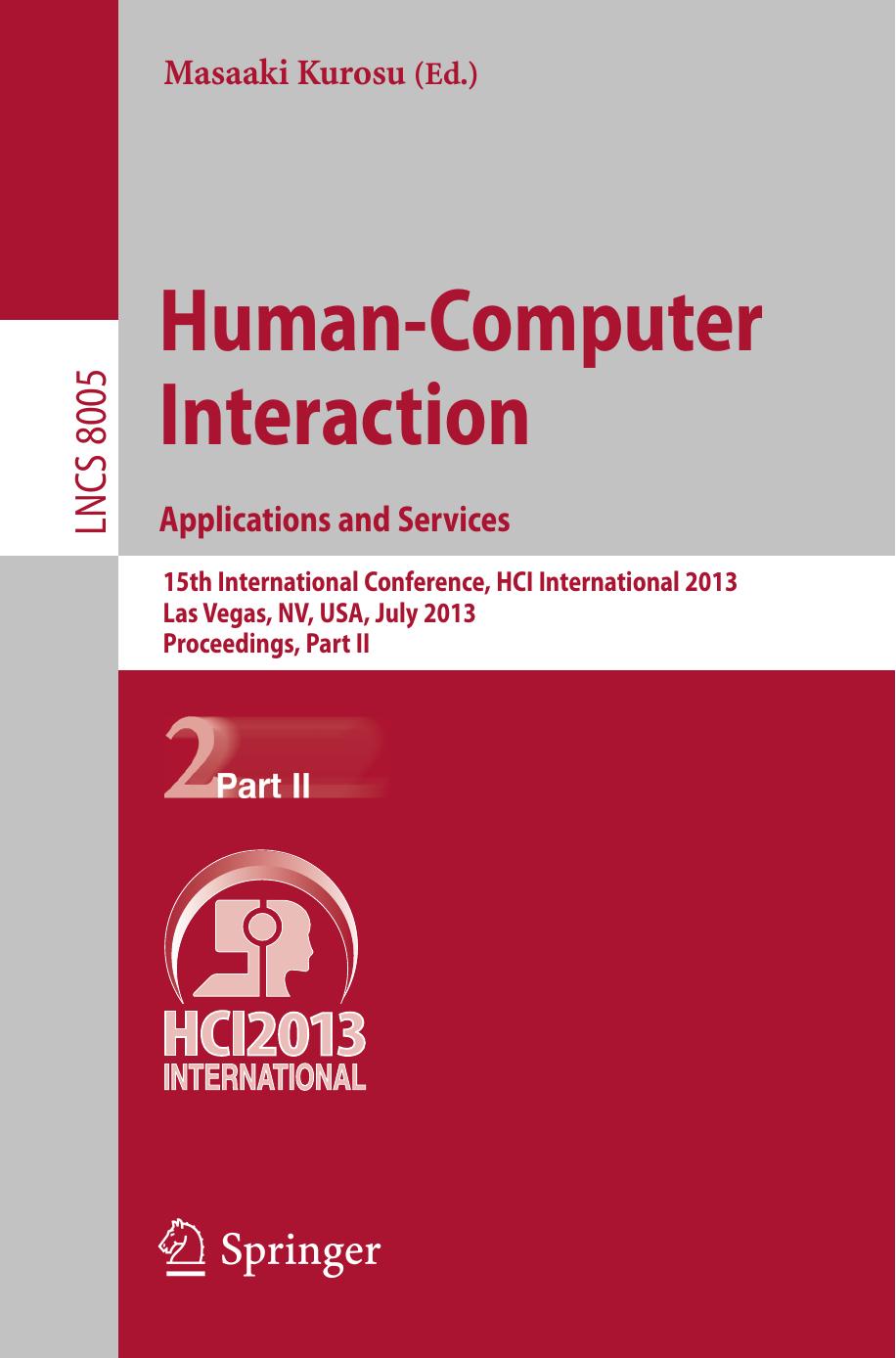 Human-Computer Interaction. Applications and Services: 15th International Conference, HCI International 2013, Las Vegas, NV, USA, July 21-26, 2013, Proceedings, Part II by unknow