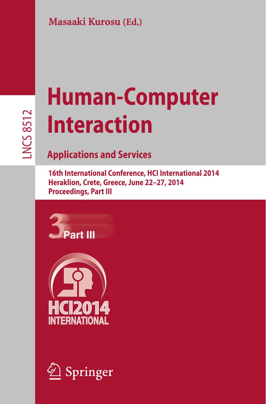 Human-Computer Interaction. Applications and Services: 16th International Conference, HCI International 2014, Heraklion, Crete, Greece, June 22-27, 2014, Proceedings, Part III by Masaaki Kurosu (eds.)