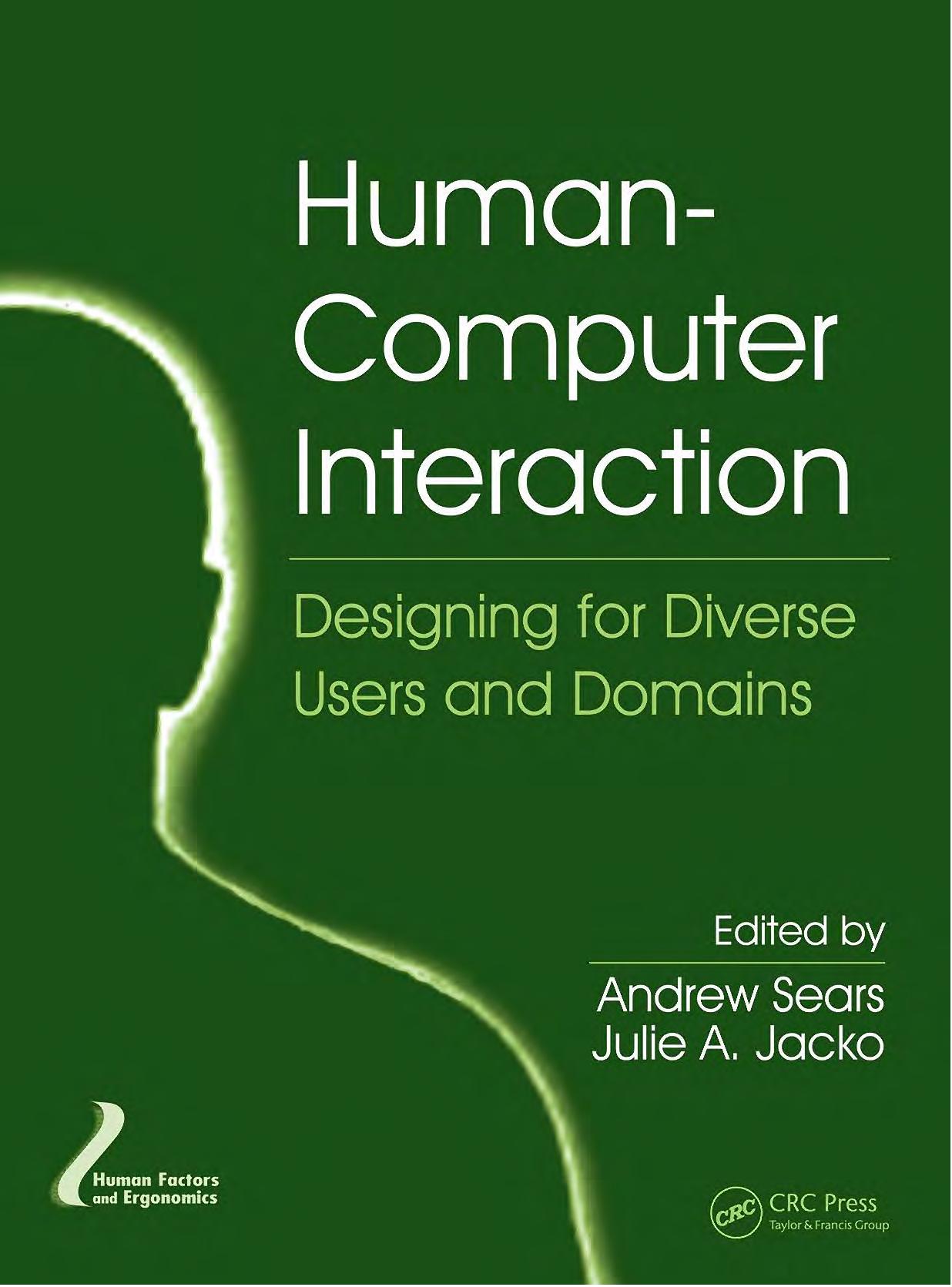 Human-Computer Interaction. Designing for Diverse Users and Domains by Sears A. Jacko J.A. (eds.)