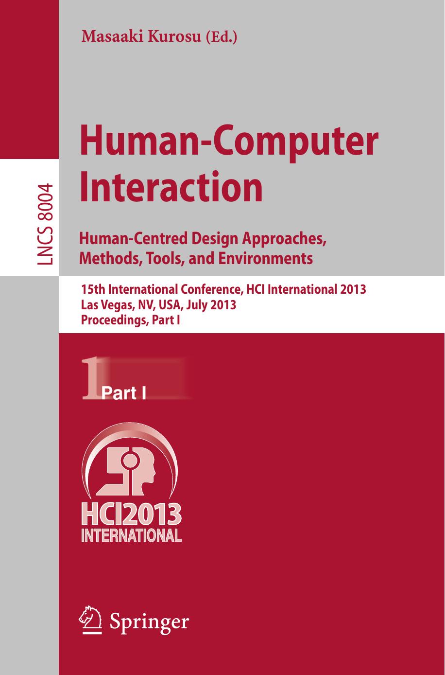 Human-Computer Interaction. Human-Centred Design Approaches, Methods, Tools, and Environments: 15th International Conference, HCI International 2013, Las Vegas, NV, USA, July 21-26 by unknow
