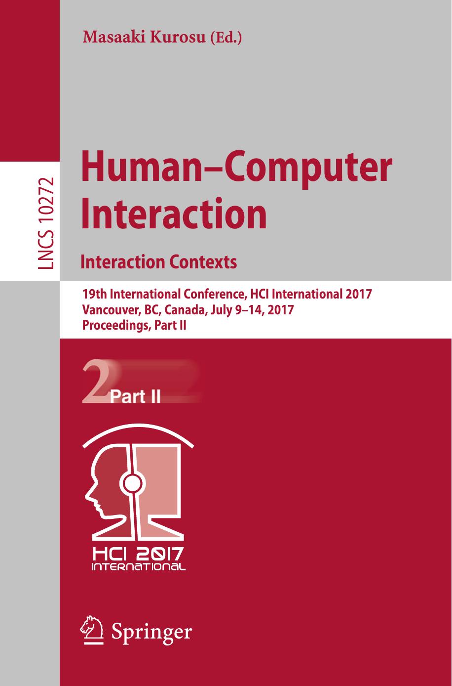 Human-Computer Interaction. Interaction Contexts: 19th International Conference, HCI International 2017, Vancouver, BC, Canada, July 9-14, 2017, Proceedings, Part II by Masaaki Kurosu (eds.)