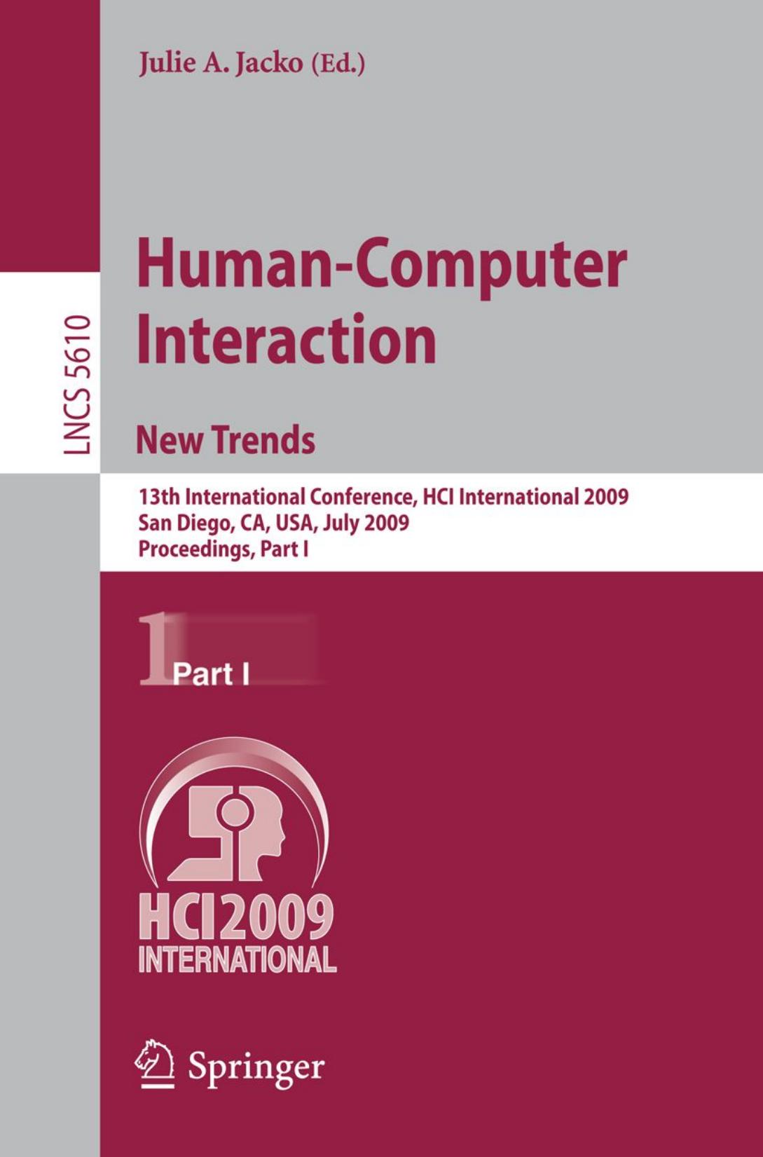 Human-Computer Interaction. New Trends: 13th International Conference, HCI International 2009, San Diego, CA, USA, July 19-24, 2009, Proceedings, Part I by Kiyohiko Abe Shoichi Ohi Minoru Ohyama (auth.) Julie A. Jacko (eds.)