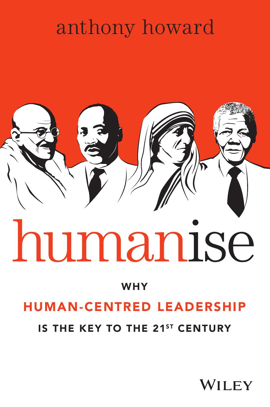 Humanise : Why Human-Centred Leadership Is the Key to the 21st Century by Anthony Howard