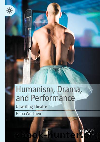 Humanism, Drama, and Performance by Hana Worthen