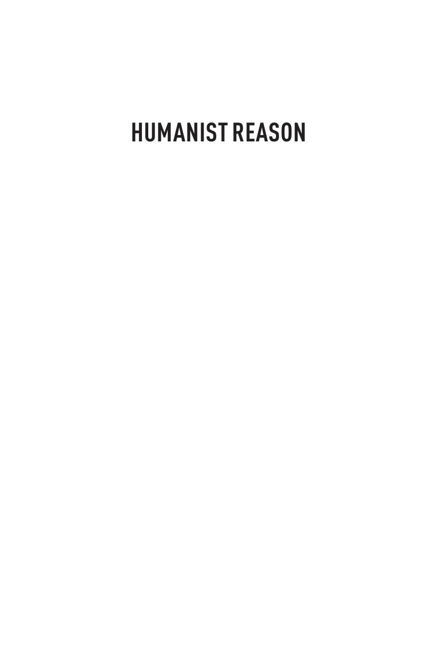 Humanist Reason : A History. An Argument. A Plan by Eric Hayot