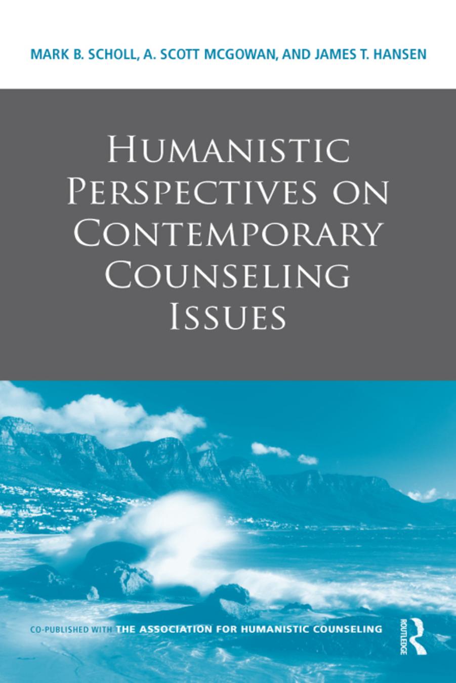 Humanistic Perspectives on Contemporary Counseling Issues by Mark B. Scholl A. Scott McGowan James T. Hansen