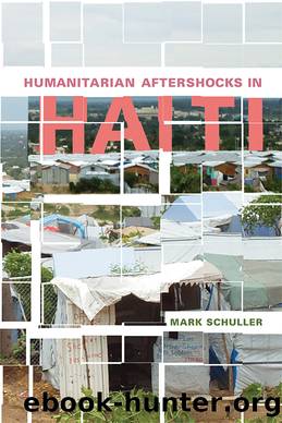 Humanitarian Aftershocks in Haiti by Mark Schuller