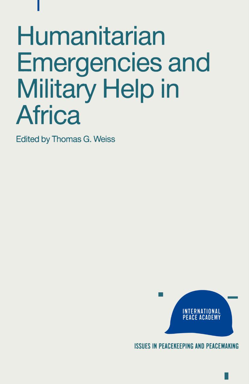 Humanitarian Emergencies and Military Help in Africa by Thomas G. Weiss (eds.)