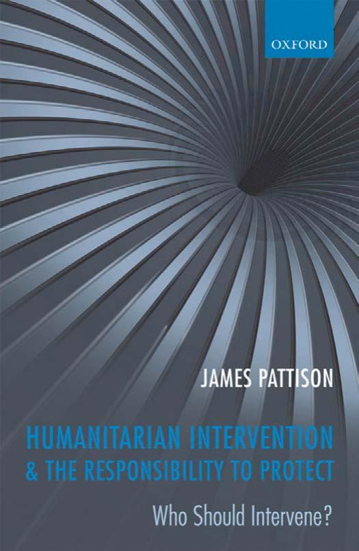 Humanitarian Intervention and the Responsibility To Protect: Who Should Intervene? by James Pattison