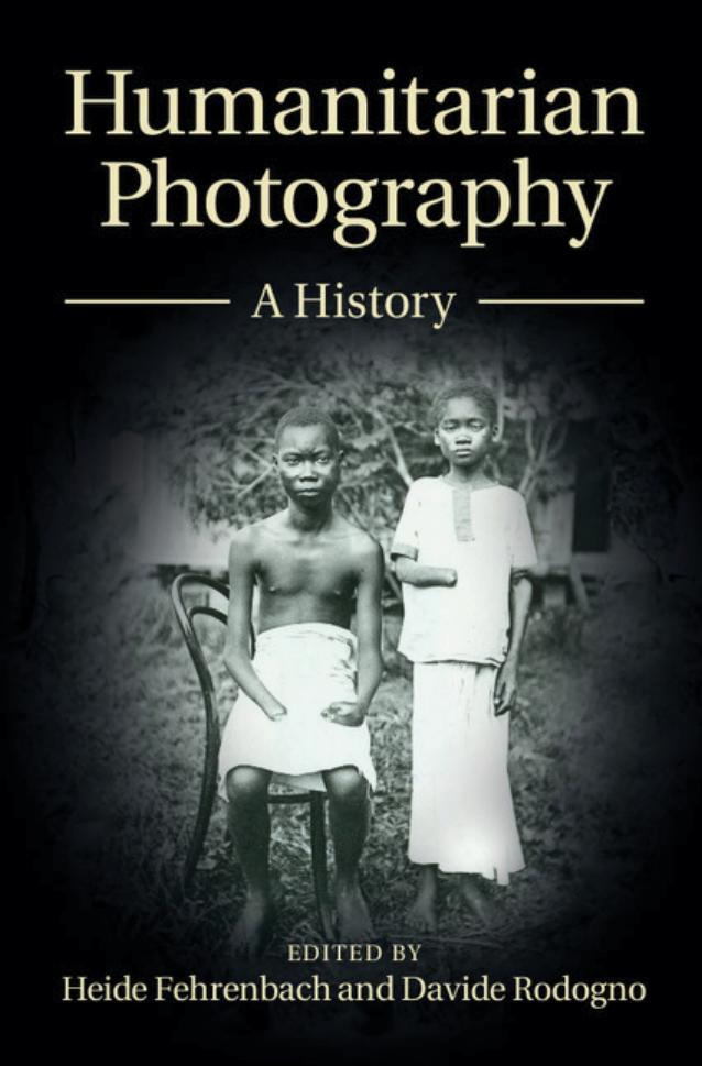 Humanitarian Photography: A History by Heide Fehrenbach and Davide Rodogno