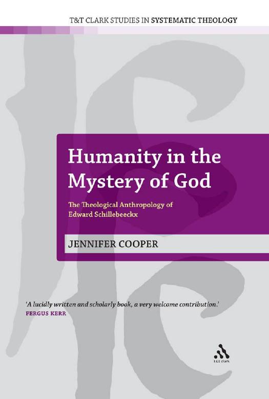 Humanity in the Mystery of God : The Theological Anthropology of Edward Schillebeeckx by Jennifer Cooper