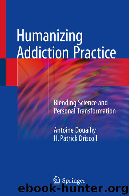 Humanizing Addiction Practice by Antoine Douaihy & H. Patrick Driscoll