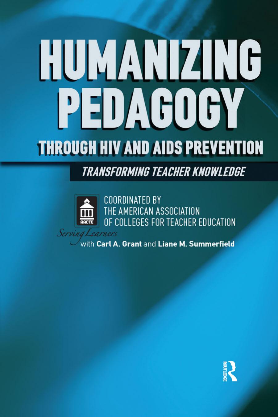 Humanizing Pedagogy Through HIV and AIDS Prevention: Transforming Teacher Knowledge by American Association of Colleges for Teacher Education