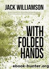 Humanoids 00 With Folded Hands by Jack Williamson