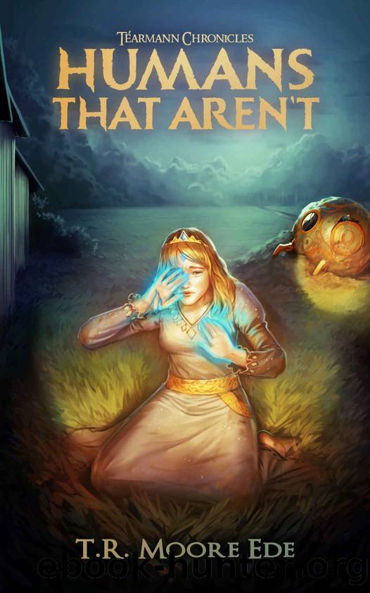 Humans that Arenât (TÃ¨armann Chronicles book 5): A Christian Urban Fantasy Series by TR Moore Ede