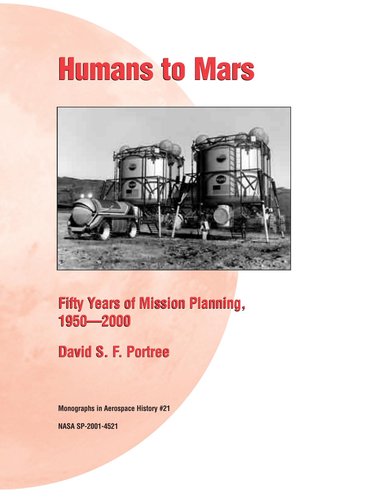 Humans to Mars : fifty years of mission planning, 1950-2000 by David S F Portree; United States. National Aeronautics and Space Administration. History Office