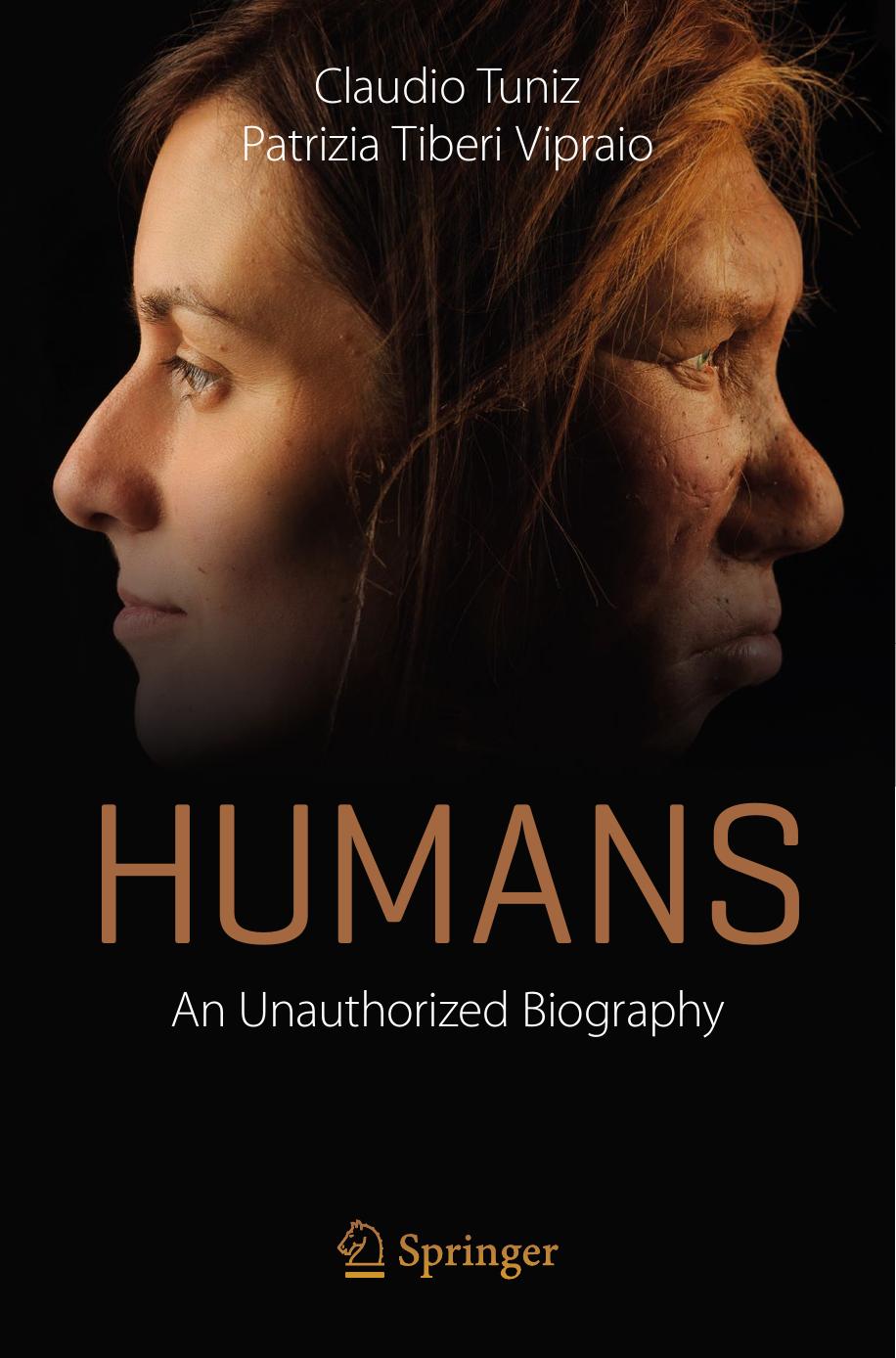 Humans: An Unauthorized Biography by Claudio Tuniz Patrizia Tiberi Vipraio
