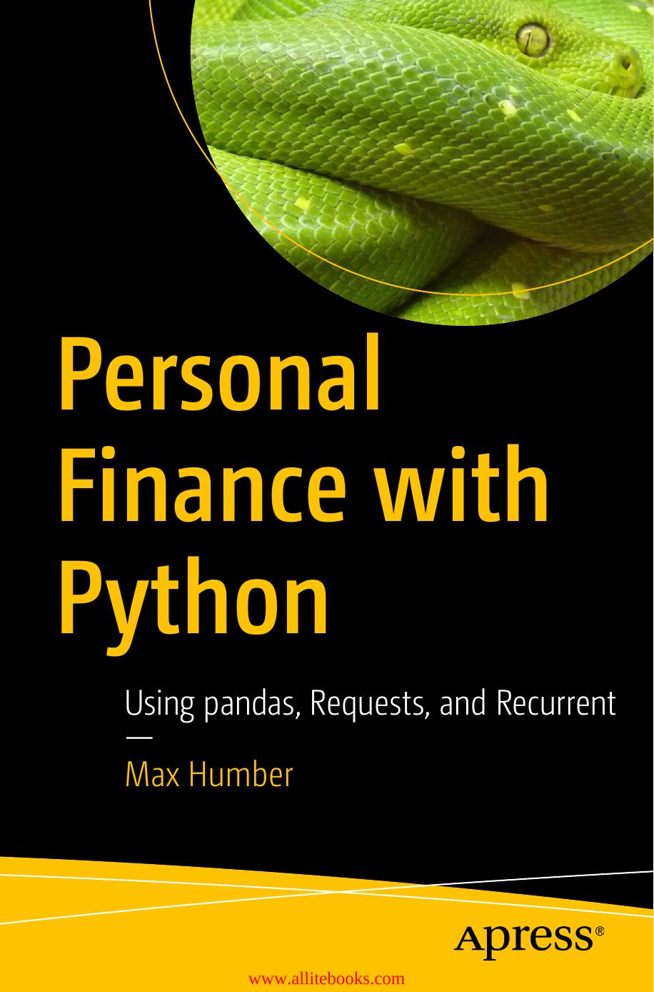 Humber M. - Personal Finance with Python. Using pandas, Requests, and Recurrent by 2018
