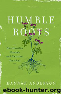 Humble Roots by Hannah Anderson